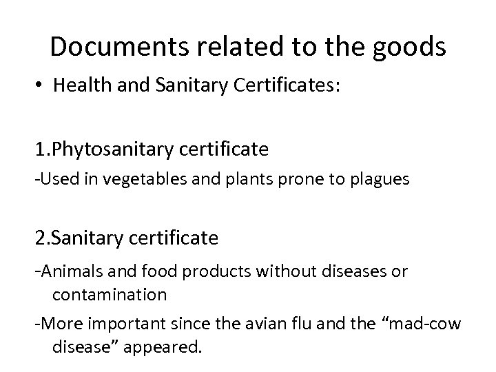 Documents related to the goods • Health and Sanitary Certificates: 1. Phytosanitary certificate -Used