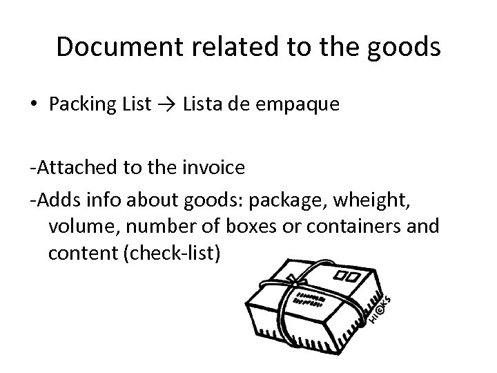 Document related to the goods • Packing List → Lista de empaque -Attached to