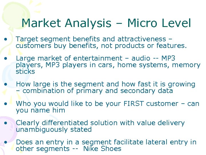 Market Analysis – Micro Level • Target segment benefits and attractiveness – customers buy