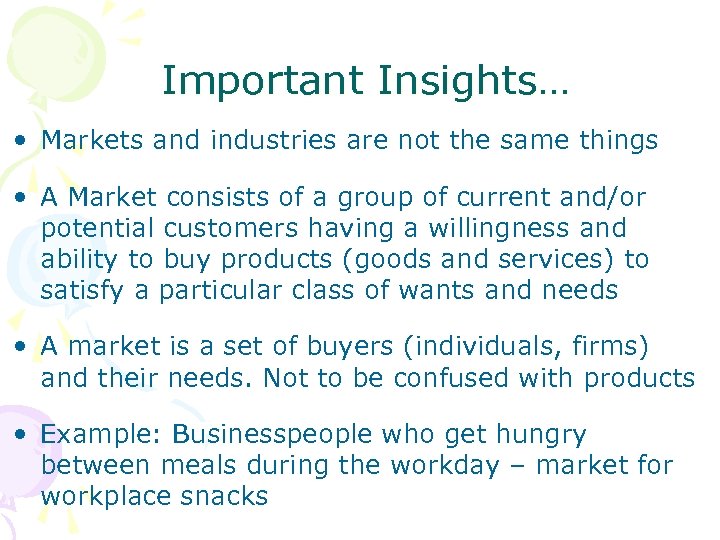 Important Insights… • Markets and industries are not the same things • A Market