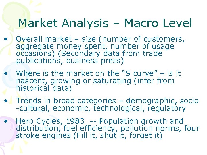 Market Analysis – Macro Level • Overall market – size (number of customers, aggregate