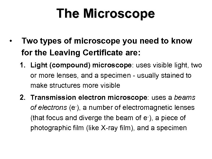 The Microscope • Two types of microscope you need to know for the Leaving