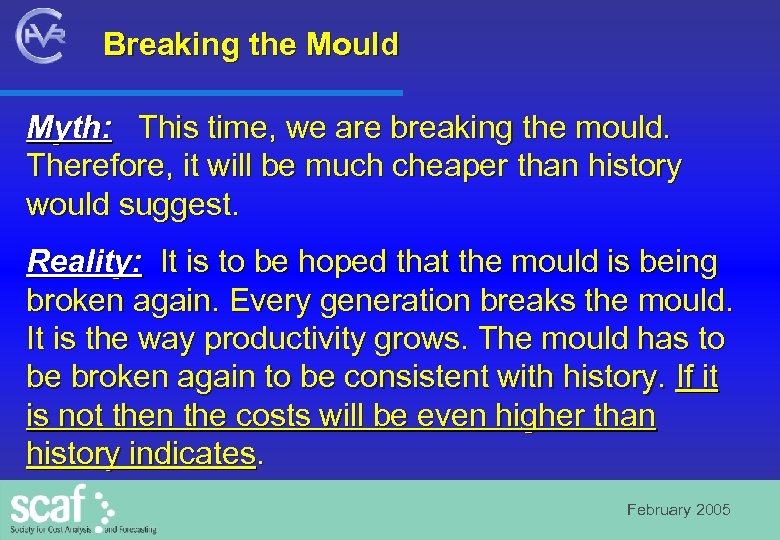 Breaking the Mould Myth: This time, we are breaking the mould. Therefore, it will