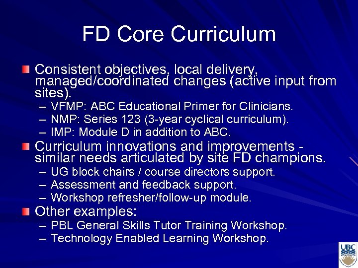 FD Core Curriculum Consistent objectives, local delivery, managed/coordinated changes (active input from sites). –