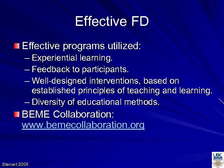 Effective FD Effective programs utilized: – Experiential learning. – Feedback to participants. – Well-designed