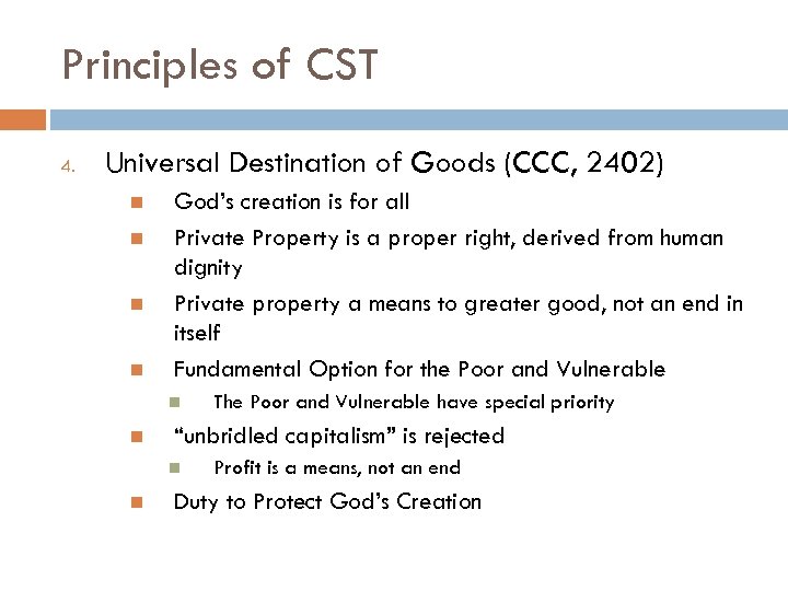 Principles of CST 4. Universal Destination of Goods (CCC, 2402) God’s creation is for