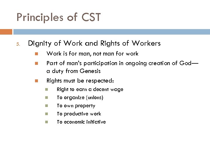 Principles of CST 5. Dignity of Work and Rights of Workers Work is for