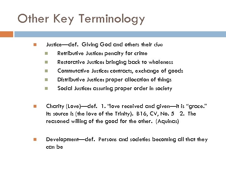 Other Key Terminology Justice—def. Giving God and others their due Retributive Justice: penalty for