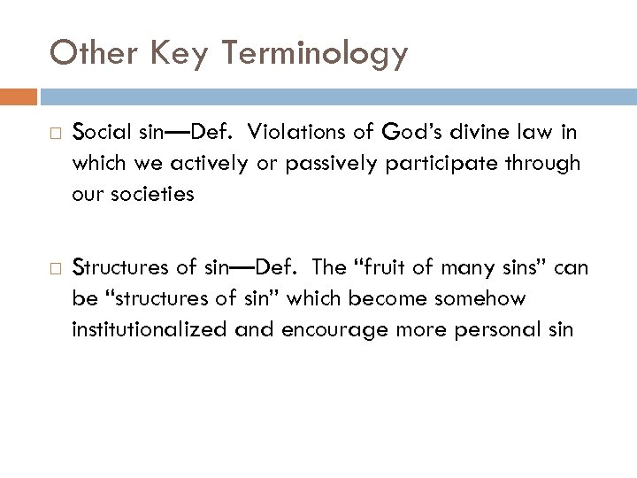 Other Key Terminology Social sin—Def. Violations of God’s divine law in which we actively