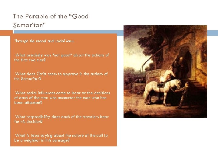 The Parable of the “Good Samaritan” Through the moral and social lens: • What