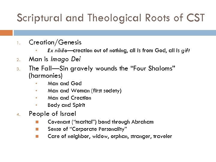 Scriptural and Theological Roots of CST 1. Creation/Genesis • 2. 3. Man is Imago