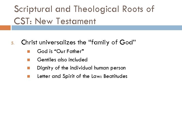 Scriptural and Theological Roots of CST: New Testament 5. Christ universalizes the “family of