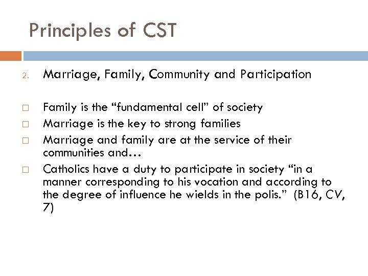 Principles of CST 2. Marriage, Family, Community and Participation Family is the “fundamental cell”