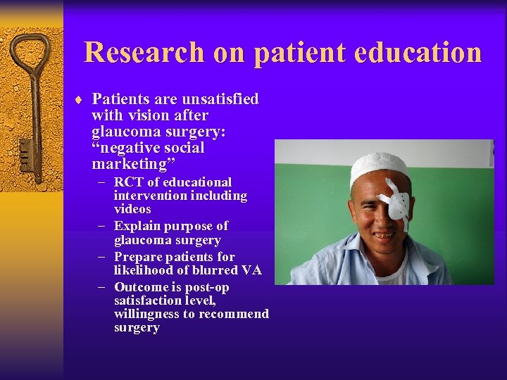 Research on patient education ¨ Patients are unsatisfied with vision after glaucoma surgery: “negative