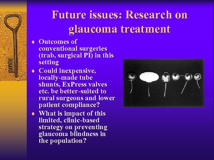 Future issues: Research on glaucoma treatment ¨ Outcomes of conventional surgeries (trab, surgical PI)