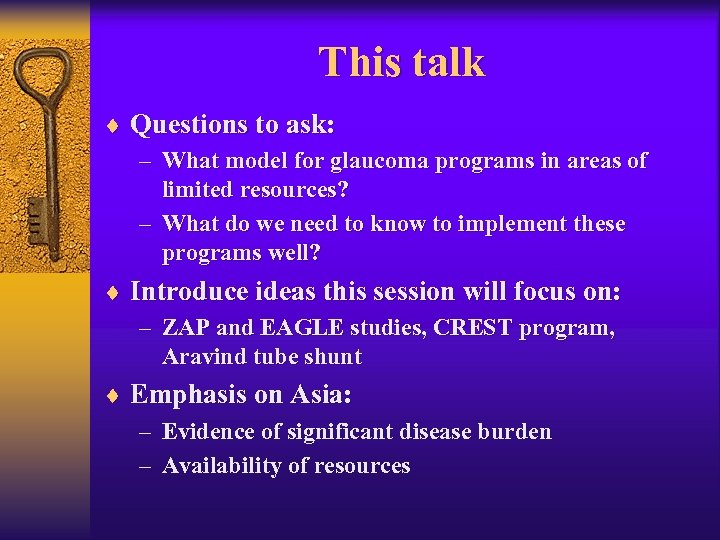 This talk ¨ Questions to ask: – What model for glaucoma programs in areas