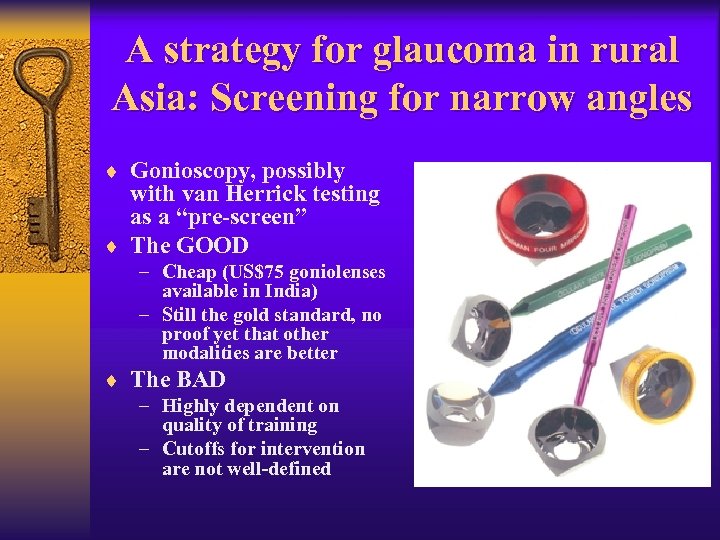 A strategy for glaucoma in rural Asia: Screening for narrow angles ¨ Gonioscopy, possibly