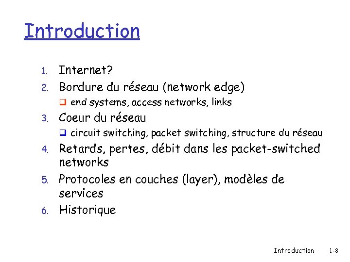 Introduction 1. 2. Internet? Bordure du réseau (network edge) q end systems, access networks,