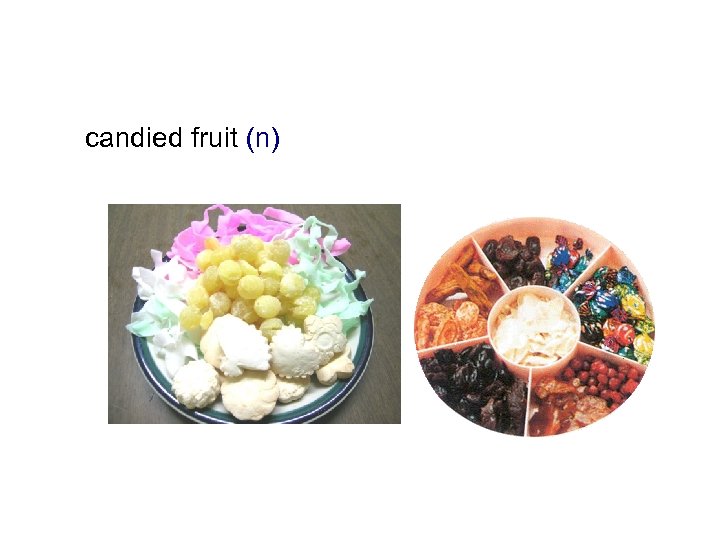 candied fruit (n) 