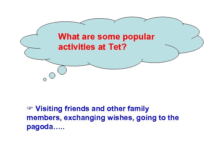 What are some popular activities at Tet? Visiting friends and other family members, exchanging