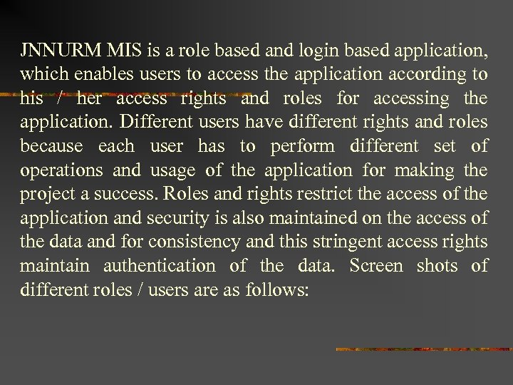 JNNURM MIS is a role based and login based application, which enables users to