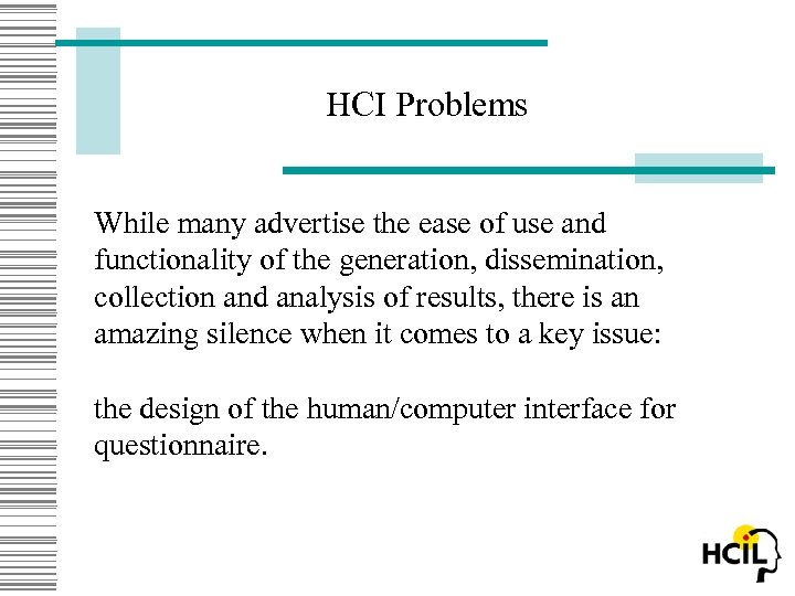 HCI Problems While many advertise the ease of use and functionality of the generation,