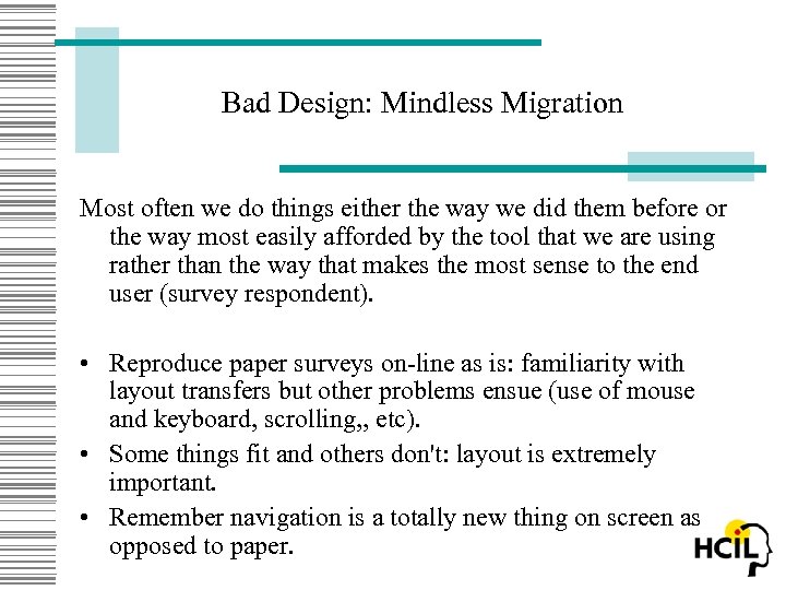 Bad Design: Mindless Migration Most often we do things either the way we did
