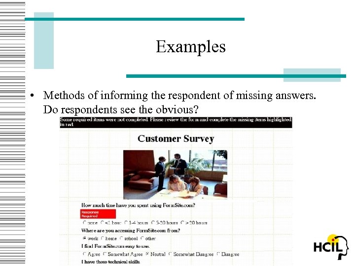 Examples • Methods of informing the respondent of missing answers. Do respondents see the
