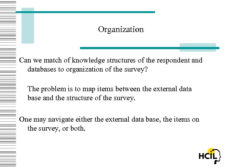 Organization Can we match of knowledge structures of the respondent and databases to organization