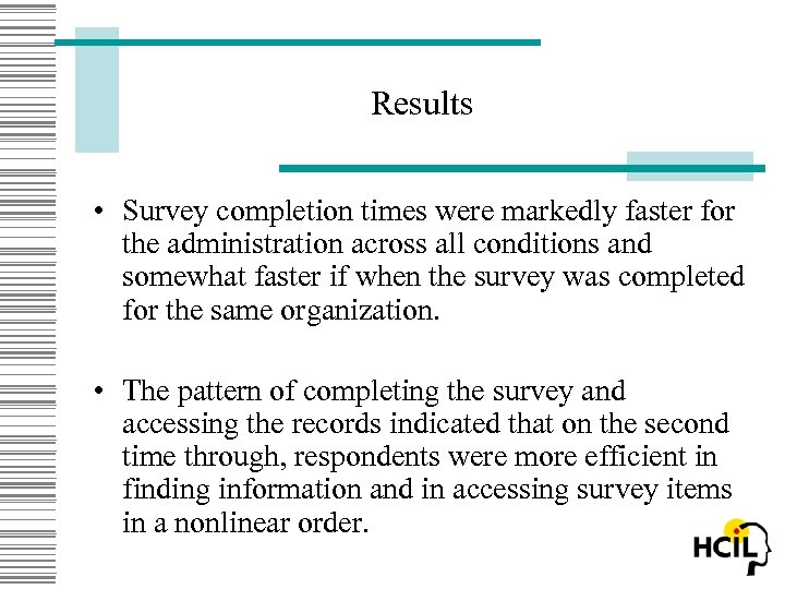 Results • Survey completion times were markedly faster for the administration across all conditions