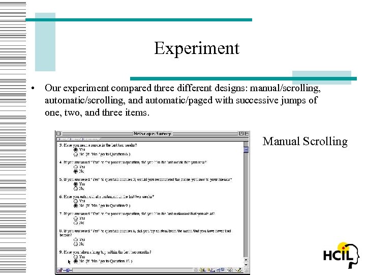 Experiment • Our experiment compared three different designs: manual/scrolling, automatic/scrolling, and automatic/paged with successive