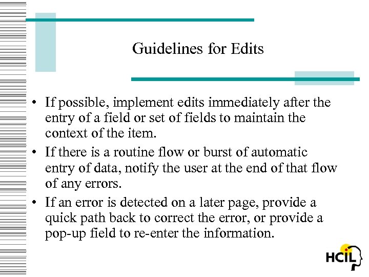 Guidelines for Edits • If possible, implement edits immediately after the entry of a