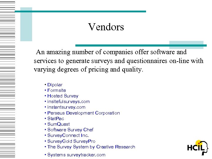Vendors An amazing number of companies offer software and services to generate surveys and