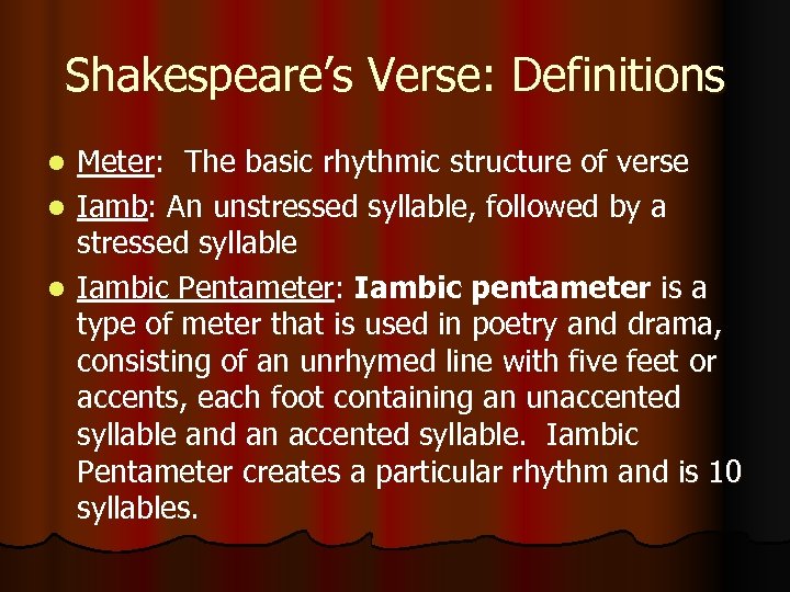 Shakespeare’s Verse: Definitions Meter: The basic rhythmic structure of verse l Iamb: An unstressed