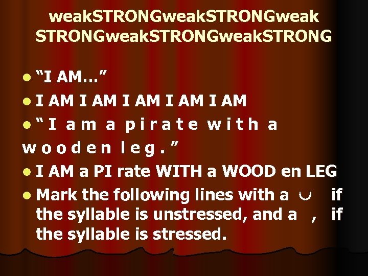 weak. STRONGweak. STRONG l “I AM…” l I AM I AM l“I am a