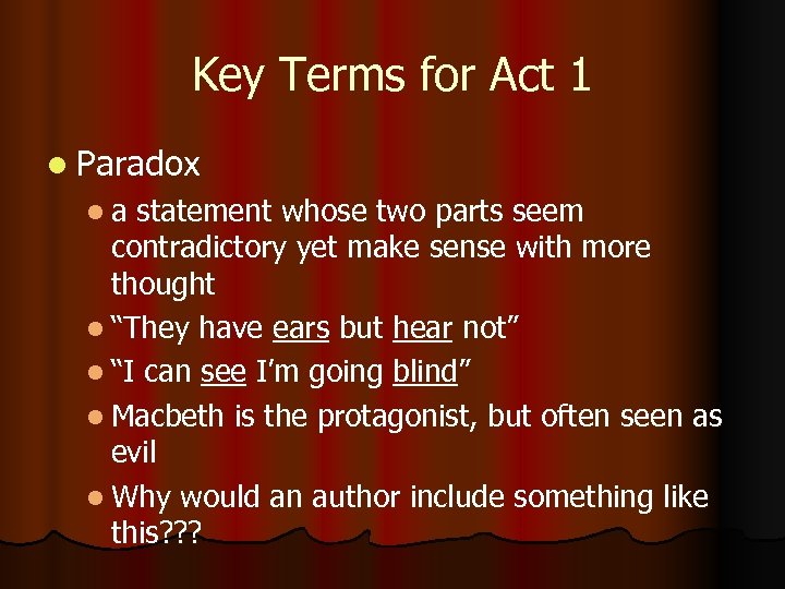 Key Terms for Act 1 l Paradox l a statement whose two parts seem