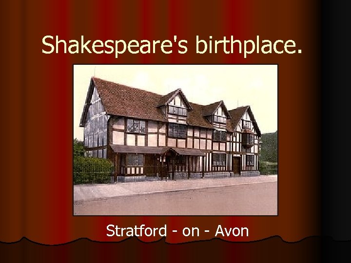 Shakespeare's birthplace. Stratford - on - Avon 