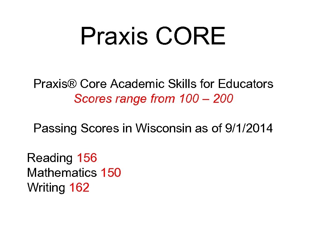 Praxis CORE Praxis® Core Academic Skills for Educators Scores range from 100 – 200