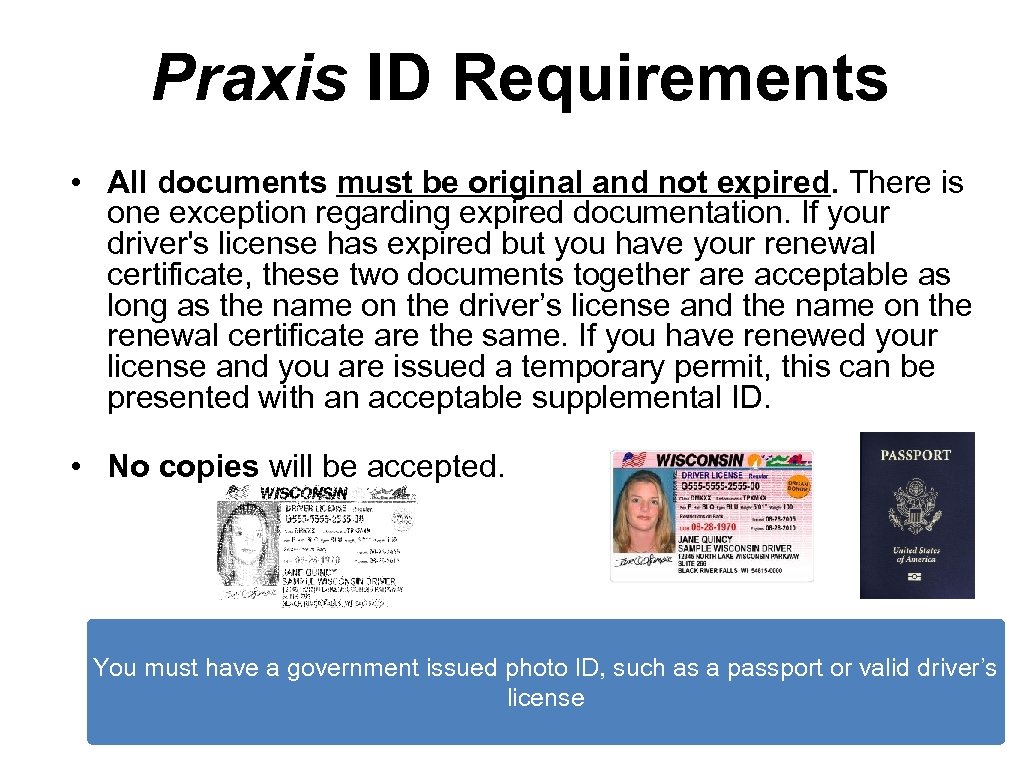 Praxis ID Requirements • All documents must be original and not expired. There is
