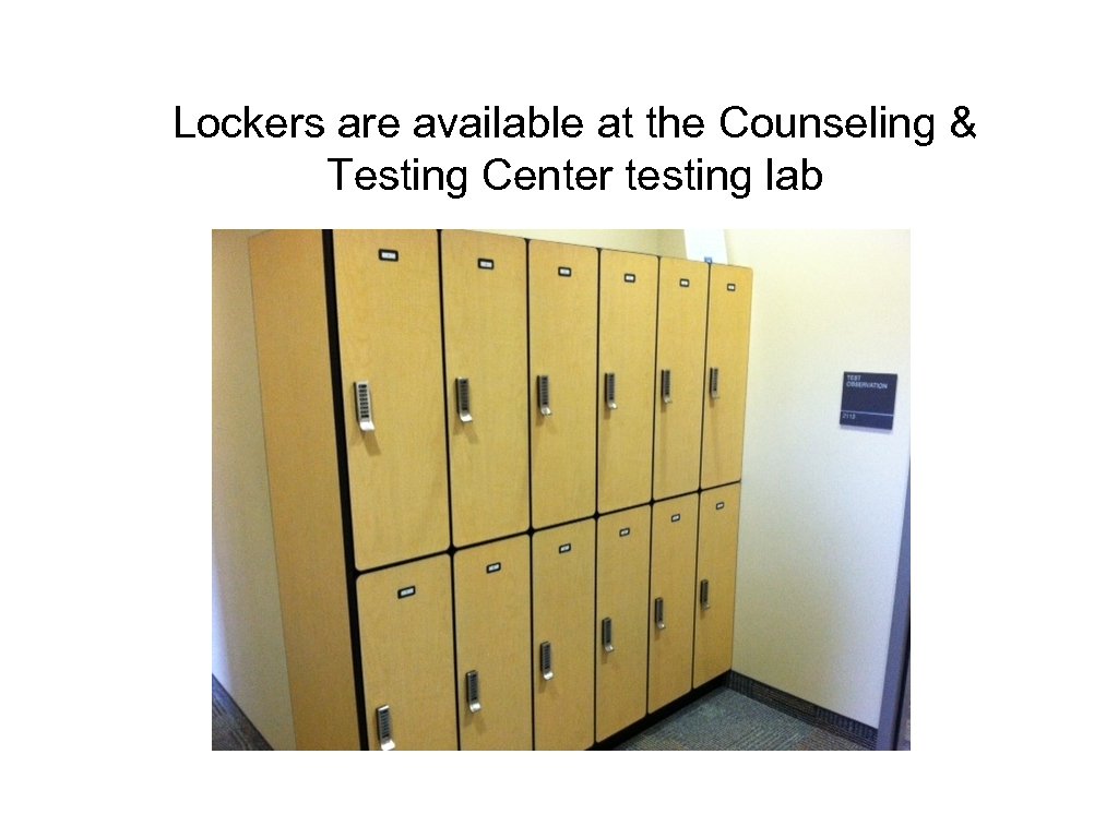 Lockers are available at the Counseling & Testing Center testing lab 