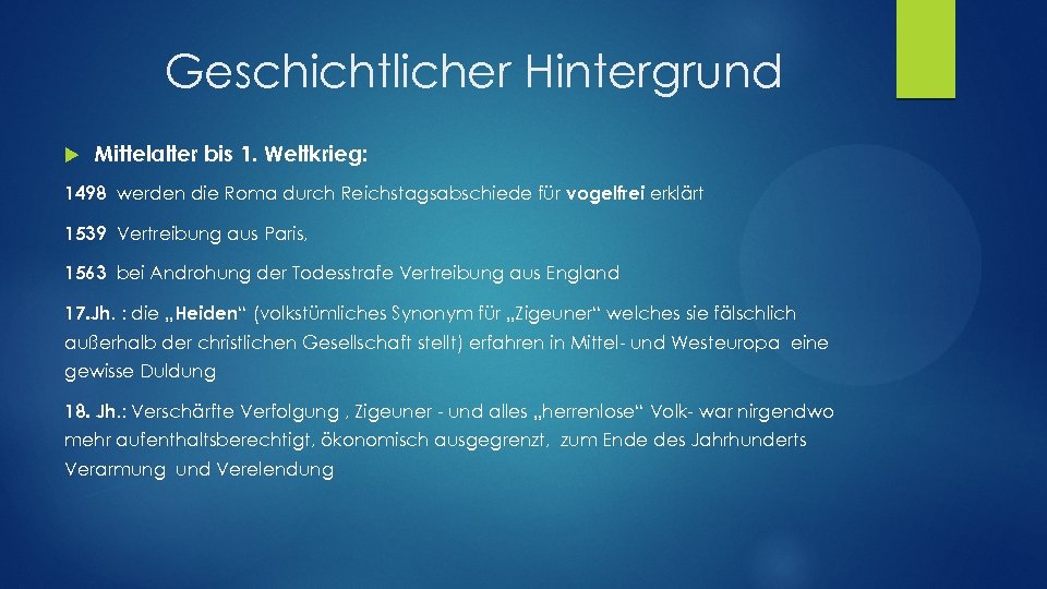 Geschichtlicher Hintergrund Mittelalter bis 1. Weltkrieg: 1498 werden die Roma durch Reichstagsabschiede für vogelfrei