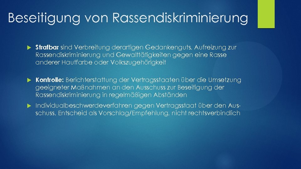 Beseitigung von Rassendiskriminierung Strafbar sind Verbreitung derartigen Gedankenguts, Aufreizung zur Rassendiskriminierung und Gewalttätigkeiten gegen
