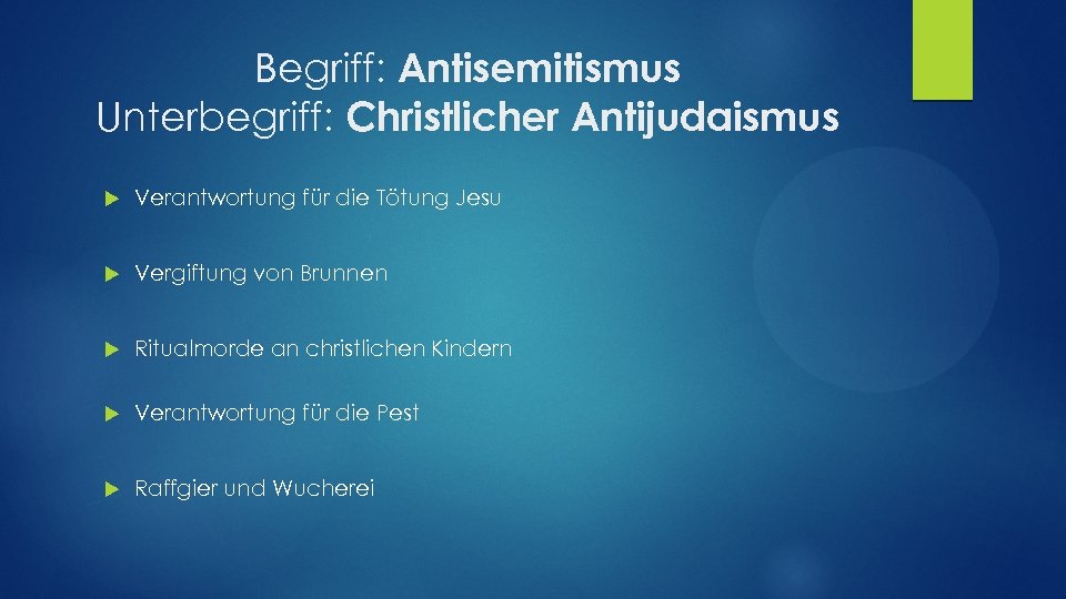 Begriff: Antisemitismus Unterbegriff: Christlicher Antijudaismus Verantwortung für die Tötung Jesu Vergiftung von Brunnen Ritualmorde
