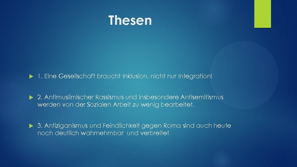 Thesen 1. Eine Gesellschaft braucht Inklusion, nicht nur Integration! 2. Antimuslimischer Rassismus und insbesondere