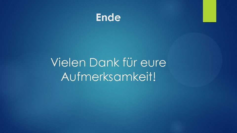Ende Vielen Dank für eure Aufmerksamkeit! 