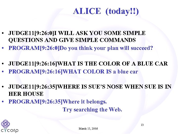 ALICE (today!!) • JUDGE 11[9: 26: 0]I WILL ASK YOU SOME SIMPLE QUESTIONS AND