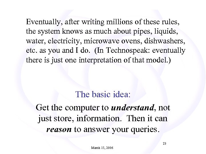 Eventually, after writing millions of these rules, the system knows as much about pipes,