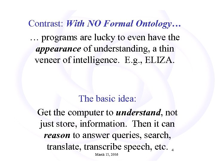 Contrast: With NO Formal Ontology… … programs are lucky to even have the appearance