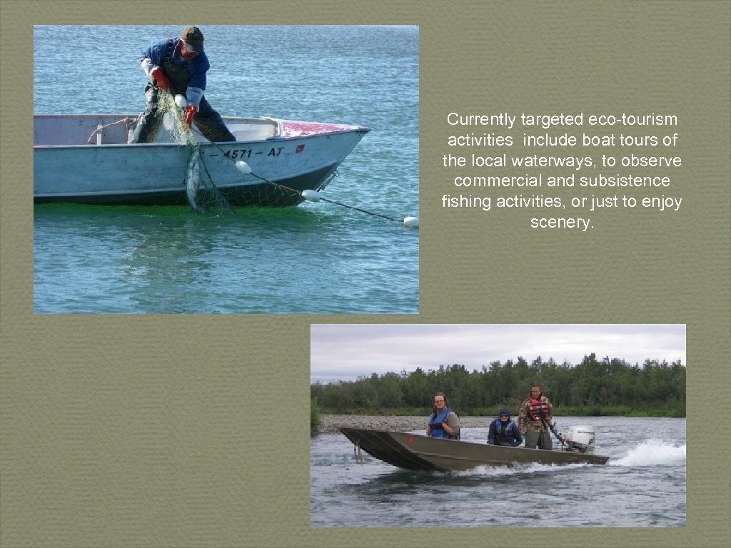 Currently targeted eco-tourism activities include boat tours of the local waterways, to observe commercial