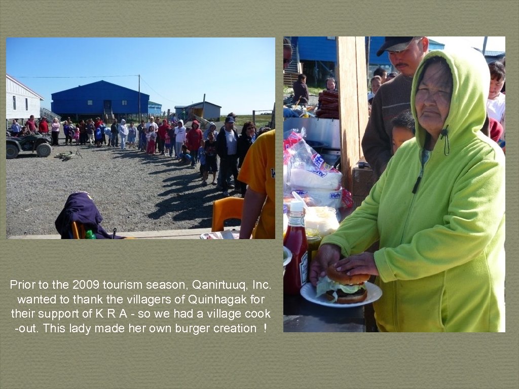 Prior to the 2009 tourism season, Qanirtuuq, Inc. wanted to thank the villagers of